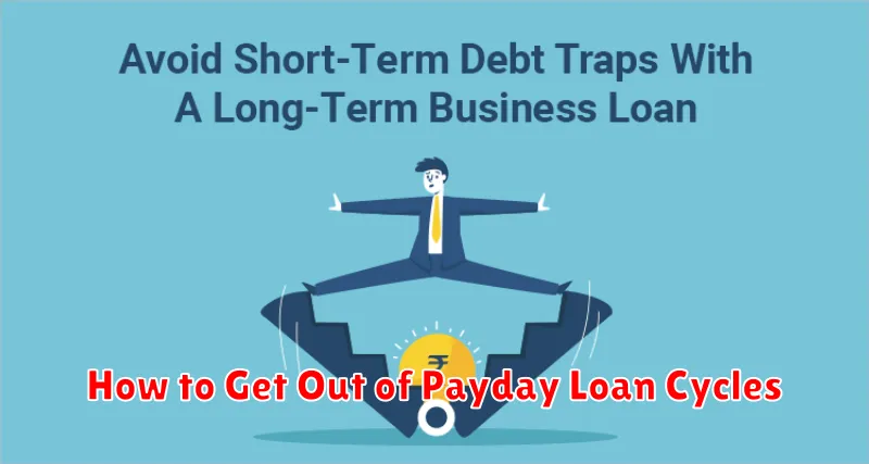 How to Get Out of Payday Loan Cycles