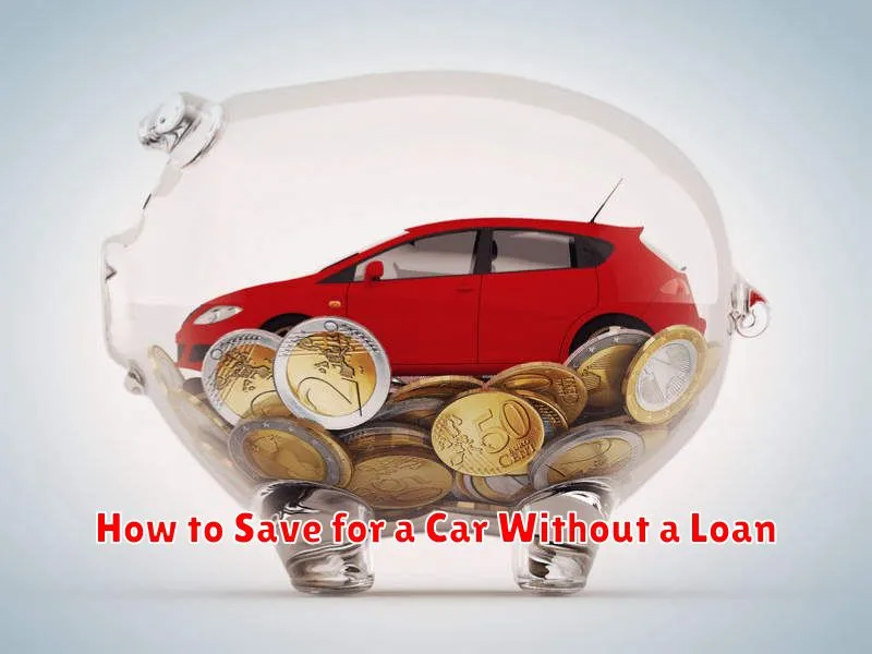 How to Save for a Car Without a Loan