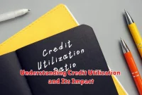 Understanding Credit Utilization and Its Impact